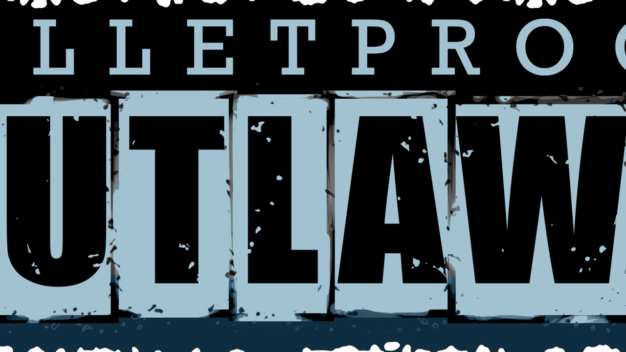 Bulletproof Outlaws