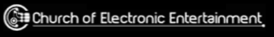 Church of Electronic Entertainment