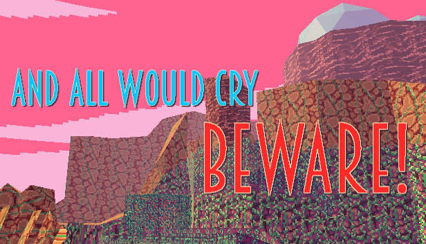 And All Would Cry Beware!