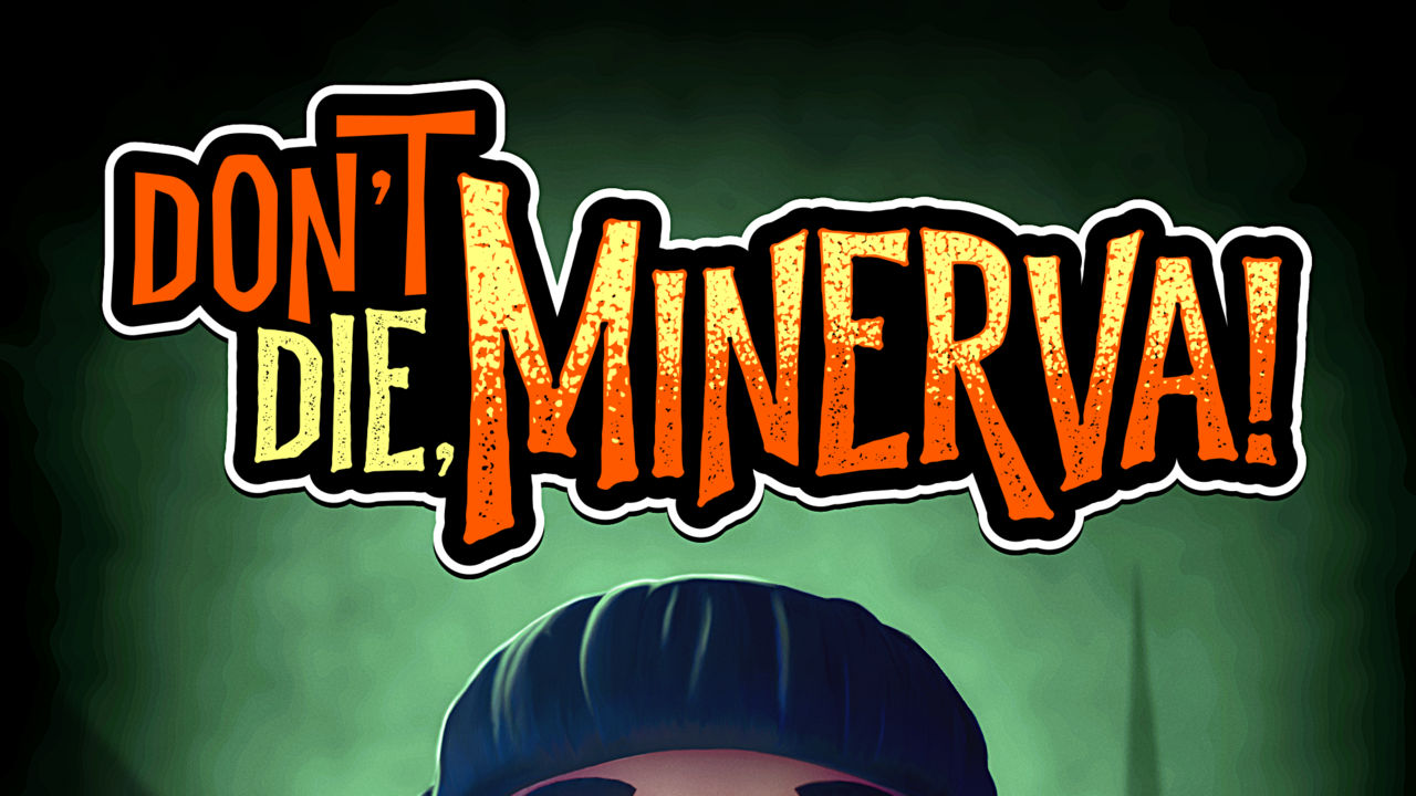Don't Die, Minerva!