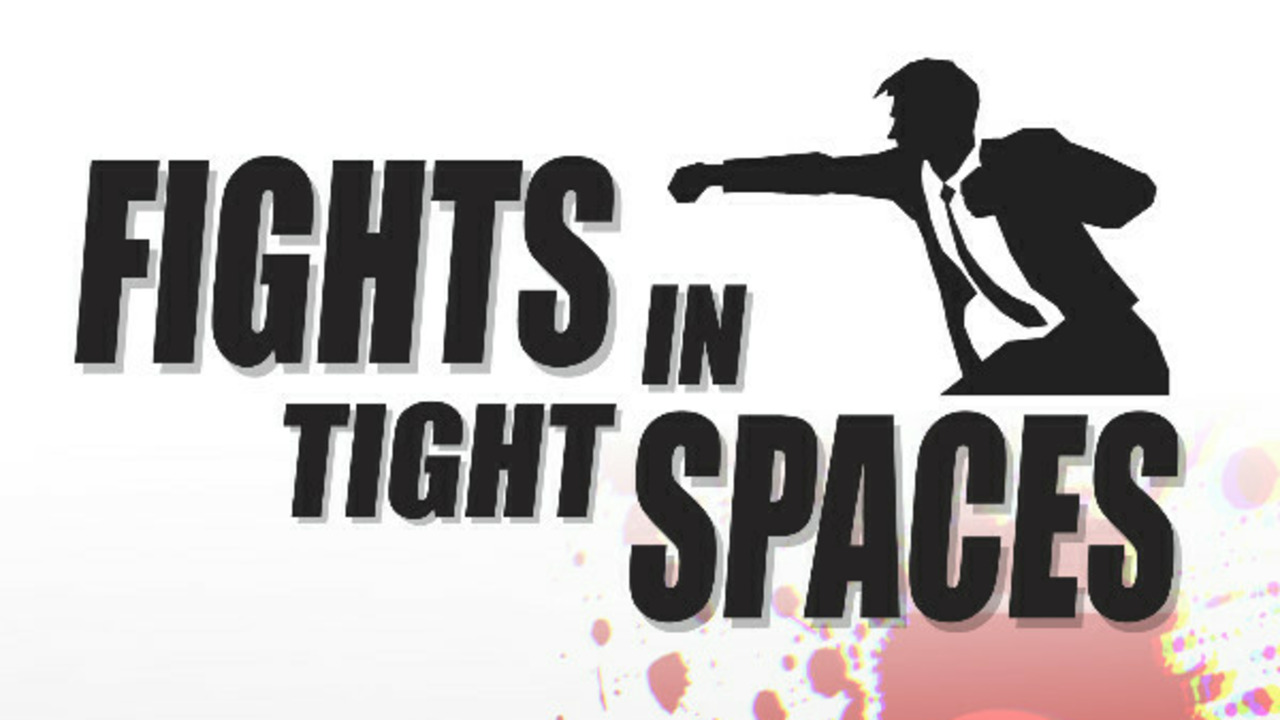 Fights in Tight Spaces