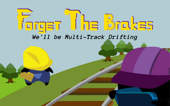 Forget the Brakes