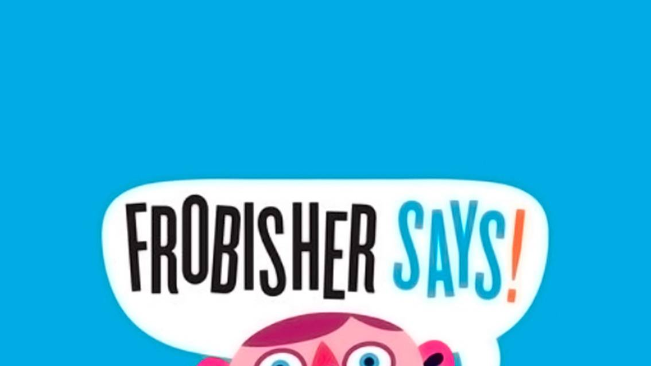 Frobisher Says!