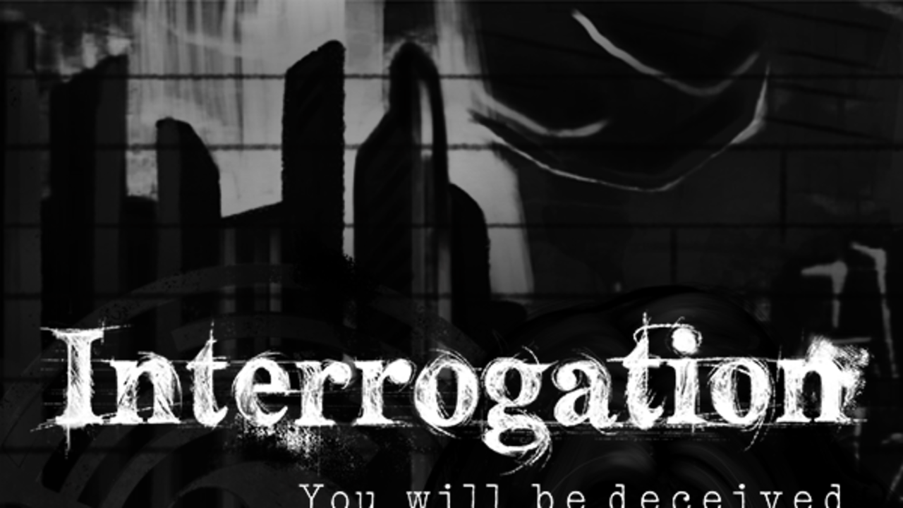 Interrogation: You will be deceived