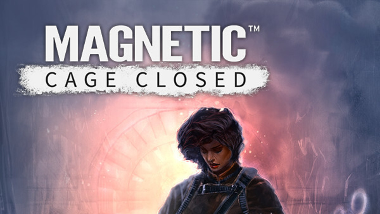 Magnetic: Cage Closed