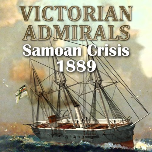 Victorian Admirals: Samoan Crisis 1889