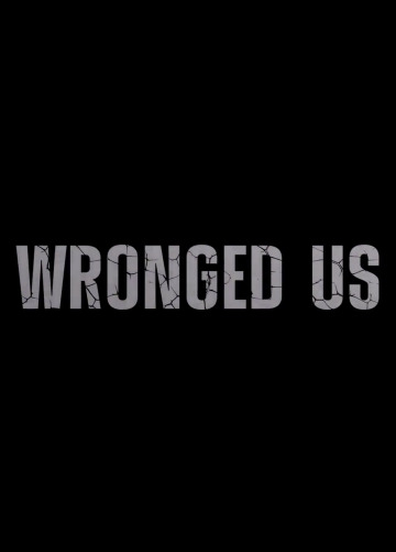 Wronged Us