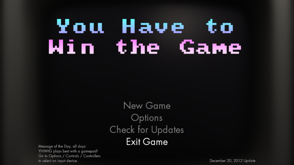You Have to Win the Game